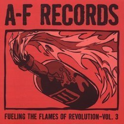 A-F Records: Fueling the Flames of Revolution, Volume 3