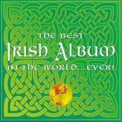 Best Irish Album in the World... Ever! Volume 1