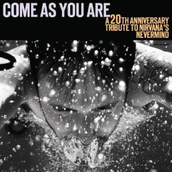 Come as You Are: A 20th Anniversary Tribute to Nirvana