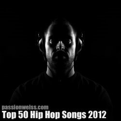 Passion of the Weiss Top 50 Hip Hop Songs, 2012